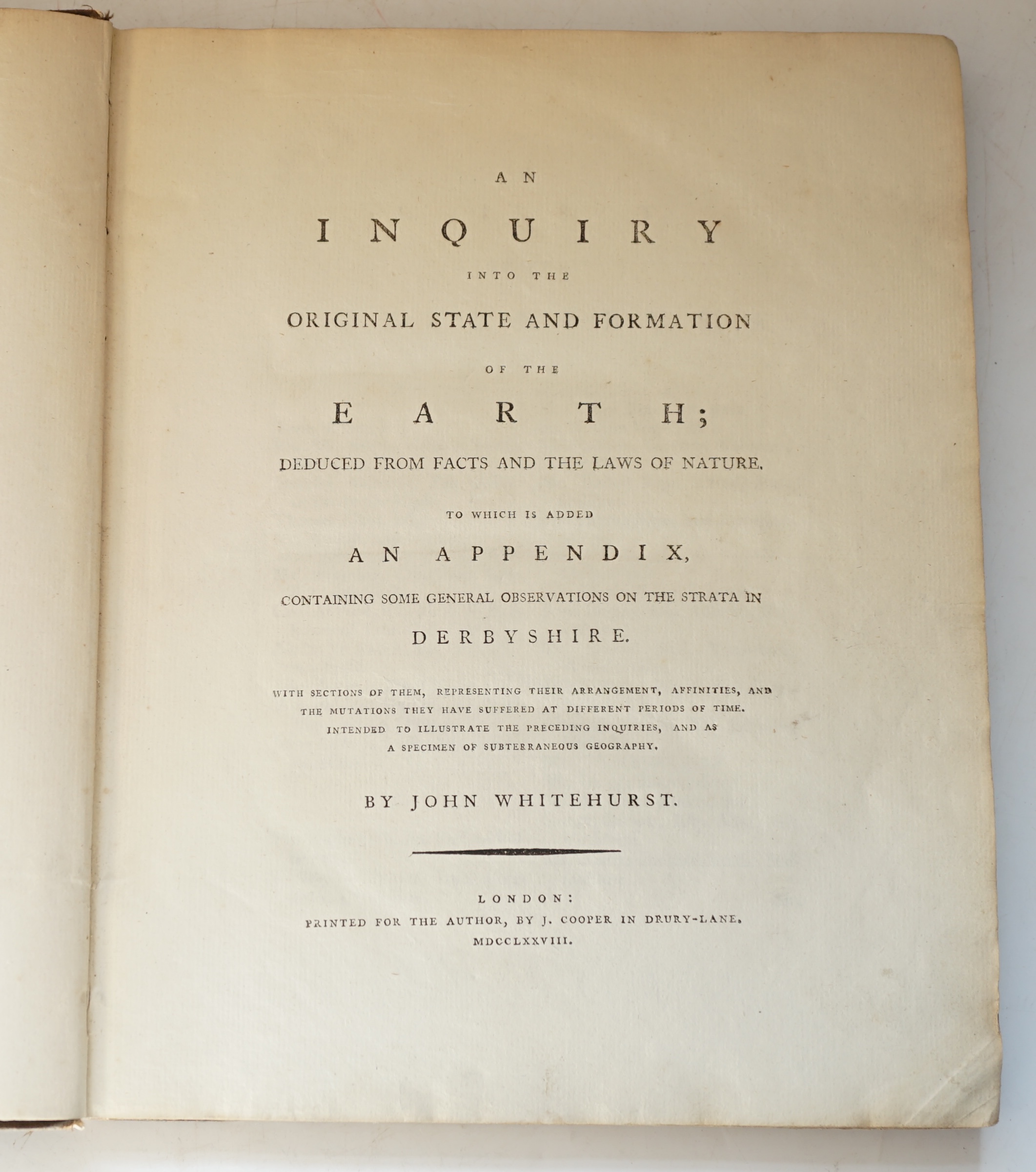 Whitehurst, John - An inquiry into the original State and Formation of the Earth; deduced from facts and the laws of nature. To which is added an appendix, containing some general observations on the Strata in Derbyshire